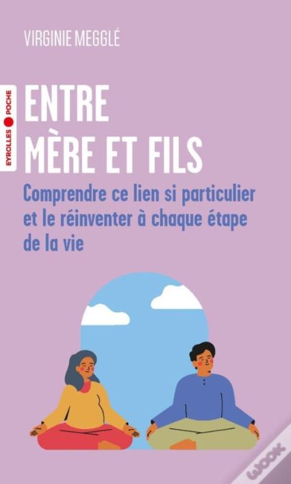 Entre mère et fils ... Comprendre ce lien si particulier et le réinventer à chaque étape de la vie 